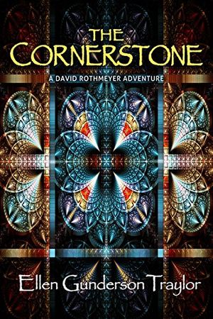 Cover Art for B01BQXJU8M, The Cornerstone (A David Rothmeyer Adventure Book 3) by Ellen Gunderson Traylor