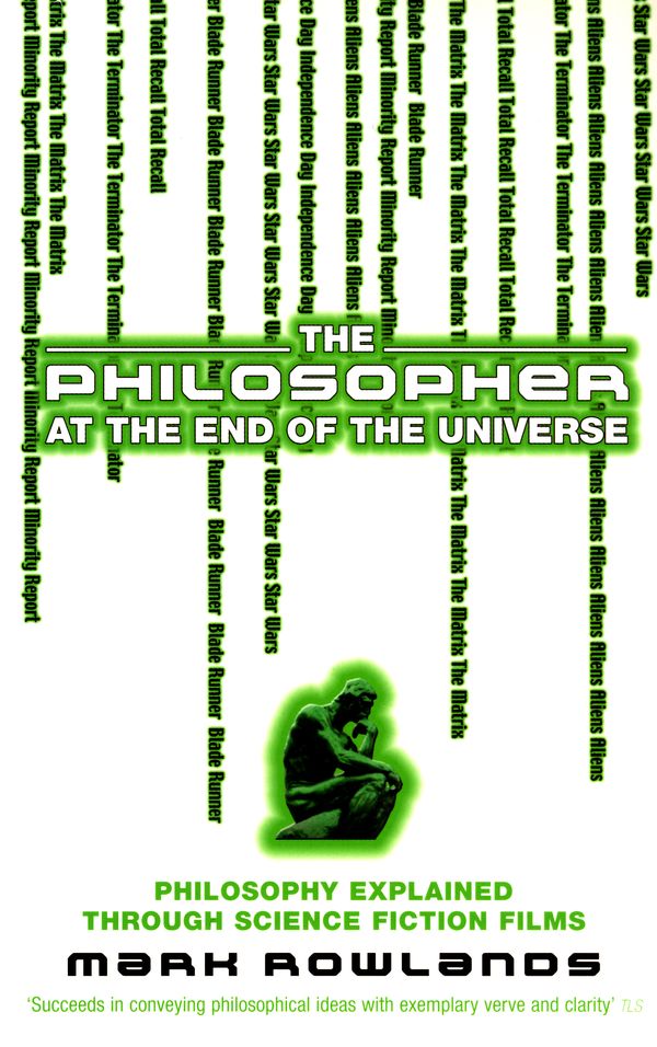 Cover Art for 9780091903886, The Philosopher At The End Of The Universe by Mark Rowlands