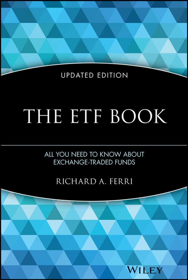 Cover Art for 9781118160770, The ETF Book: All You Need to Know About Exchange-Traded Funds by Richard A. Ferri