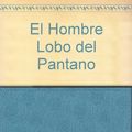 Cover Art for 9789580432586, El Hombre Lobo del Pantano by R. L. Stine