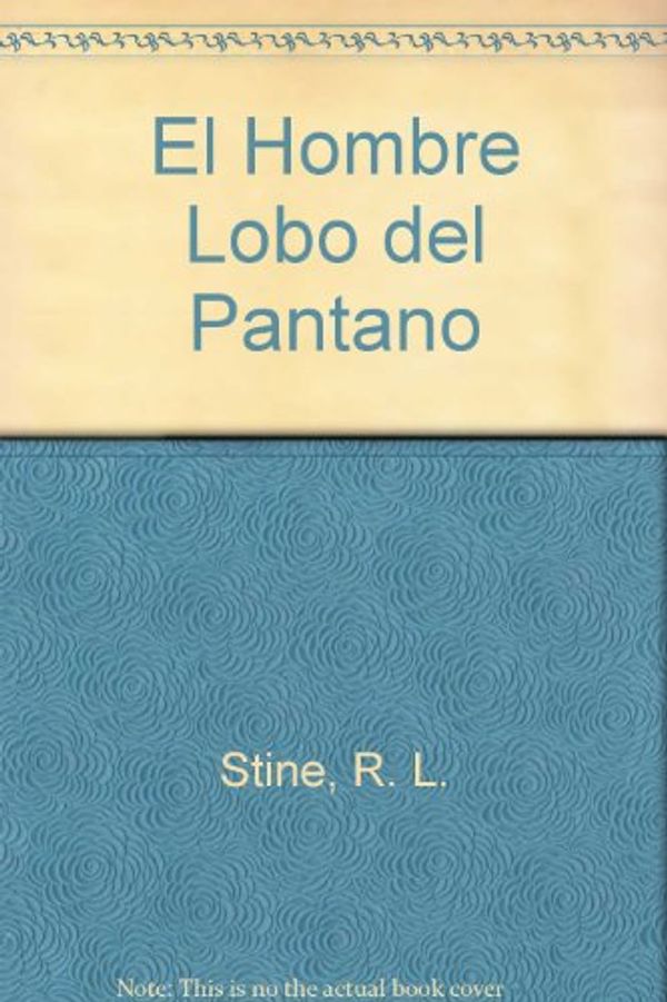 Cover Art for 9789580432586, El Hombre Lobo del Pantano by R. L. Stine