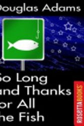 Cover Art for 9780795328206, So Long, and Thanks for All the Fish by Douglas Adams