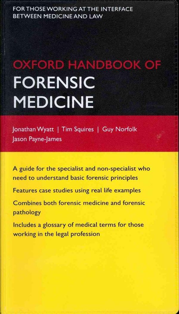 Cover Art for 9780199229949, Oxford Handbook of Forensic Medicine by Wyatt, Squires, Norfolk, Payne James