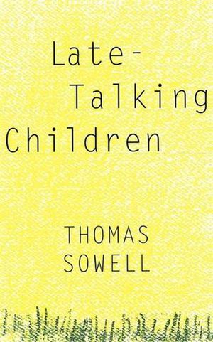 Cover Art for 9780465038350, Late-talking Children by Thomas Sowell