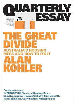 Cover Art for 9781760644239, On the Great Housing Divide: Quarterly Essay 92 by Alan Kohler