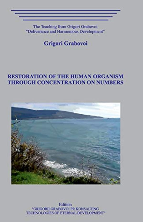Cover Art for 9798665431024, Restoration of the Human Organism through Concentration on Numbers by Grigori Grabovoi