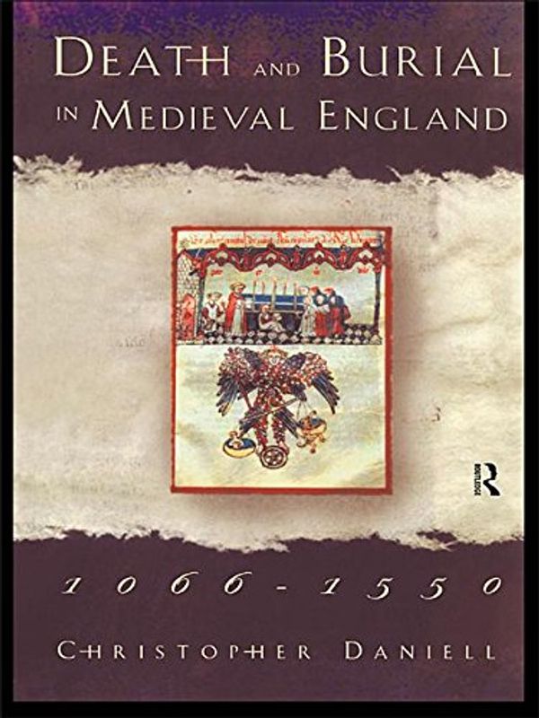Cover Art for 9781134666379, Death and Burial in Medieval England 1066-1550 by Christopher Daniell