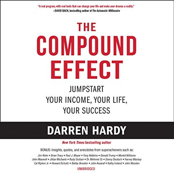 Cover Art for B07MWC9RXT, The Compound Effect: Multiply Your Success One Simple Step at a Time by Darren Hardy