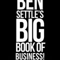 Cover Art for B01N4NGF77, The Ben Settle’s Big Book of Business: Every Business-Boosting Word He’s Ever Published! by Settle, Ben