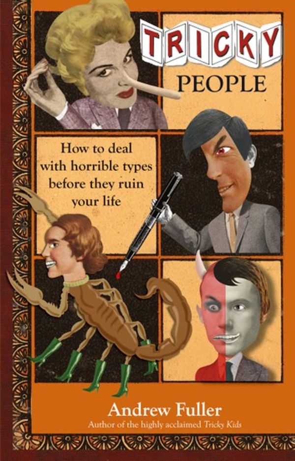 Cover Art for 9781460701249, Tricky People: How to Deal With Horrible Types Before They Ruin Your Life by Andrew Fuller