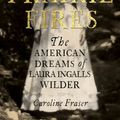 Cover Art for 9780708898666, Prairie Fires: The American Dreams of Laura Ingalls Wilder by Caroline Fraser