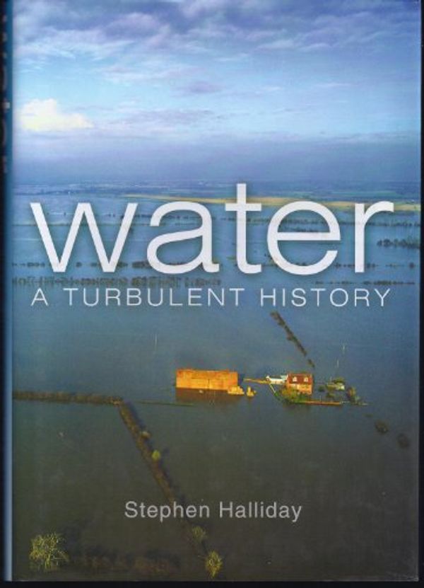 Cover Art for 9780750933001, Water: A Turbulent History by Stephen Halliday
