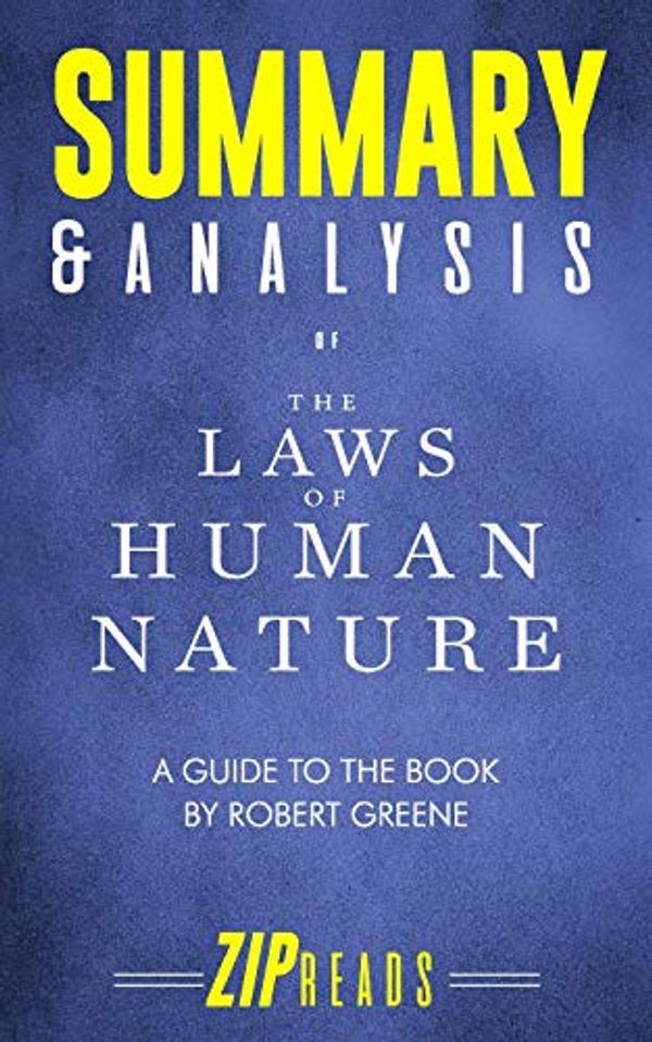 Cover Art for 9781790857012, Summary & Analysis of The Laws of Human Nature: A Guide to the Book by Robert Greene by Zip Reads