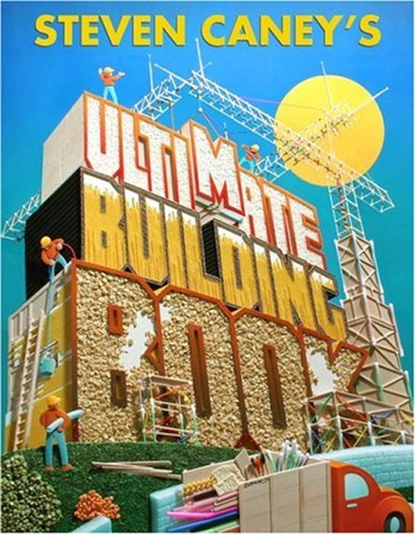 Cover Art for 9780762404094, Steven Caney's Ultimate Building Book by Steven Caney