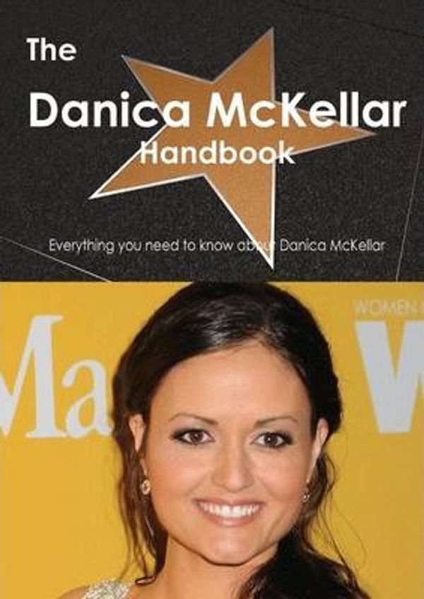 Cover Art for 9781486462988, The Danica McKellar Handbook - Everything You Need to Know About Danica McKellar by Emily Smith