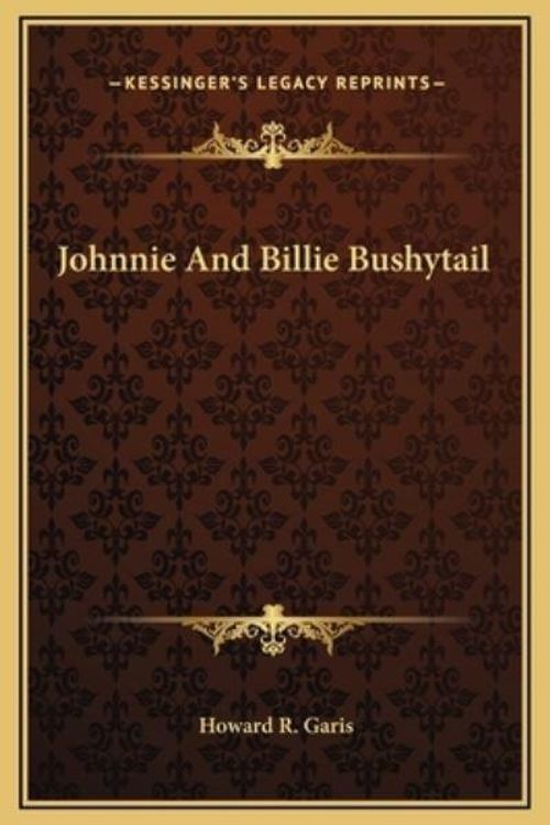 Cover Art for 9781169231634, Johnnie and Billie Bushytail by Howard R Garis