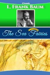 Cover Art for 9781536843163, The Sea Fairies by L. Frank Baum