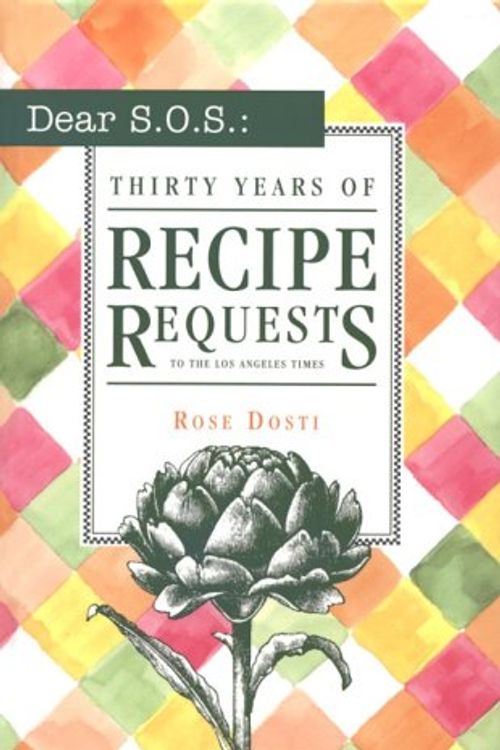 Cover Art for 9781883792060, Dear S.O.S.: 30 Years of Recipe Requests to the Los Angeles Times by Rose Dosti