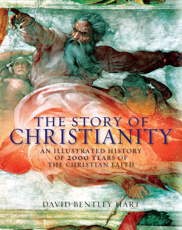 Cover Art for 9781847248459, The Story of Christianity by Bentley Hart, David