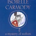 Cover Art for 9780670040964, A Mystery of Wolves by Isobelle Carmody
