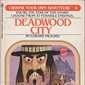 Cover Art for 9780553139945, Deadwood City (Choose Your Own Adventure #8) by Edward Packard