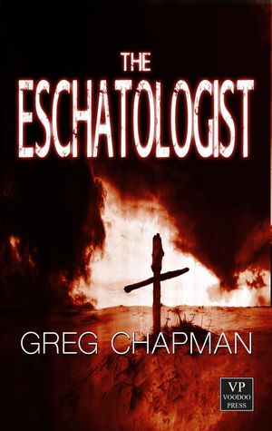 Cover Art for 9789995756291, The Eschatologist by Greg Chapman
