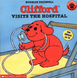 Cover Art for 9780439140966, Clifford Visits the Hospital (Clifford the Big Red Dog) by Norman Bridwell