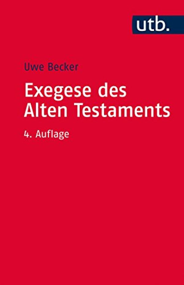 Cover Art for 9783825243685, Exegese des Alten Testaments: Ein Methoden- und Arbeitsbuch by Uwe Becker