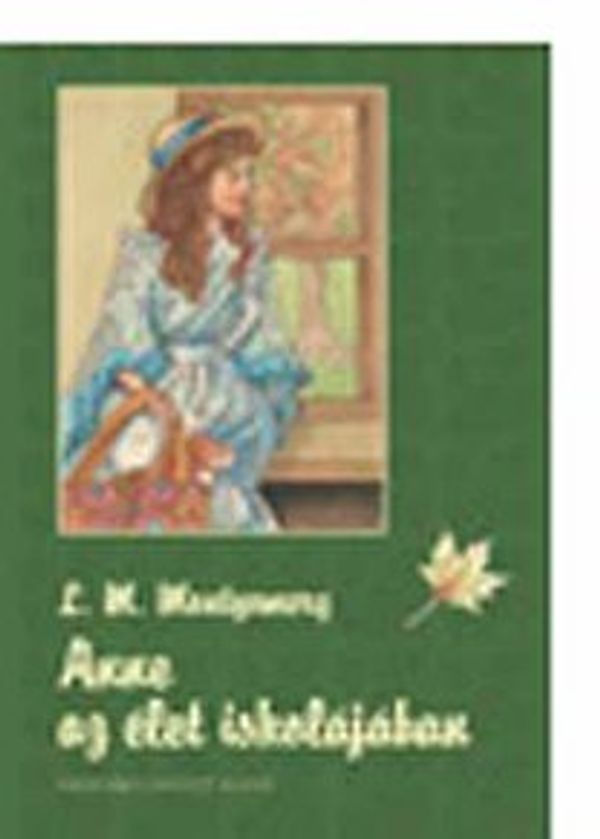 Cover Art for 9789639492677, Anne az élet iskolájában by Lucy Maud Montgomery
