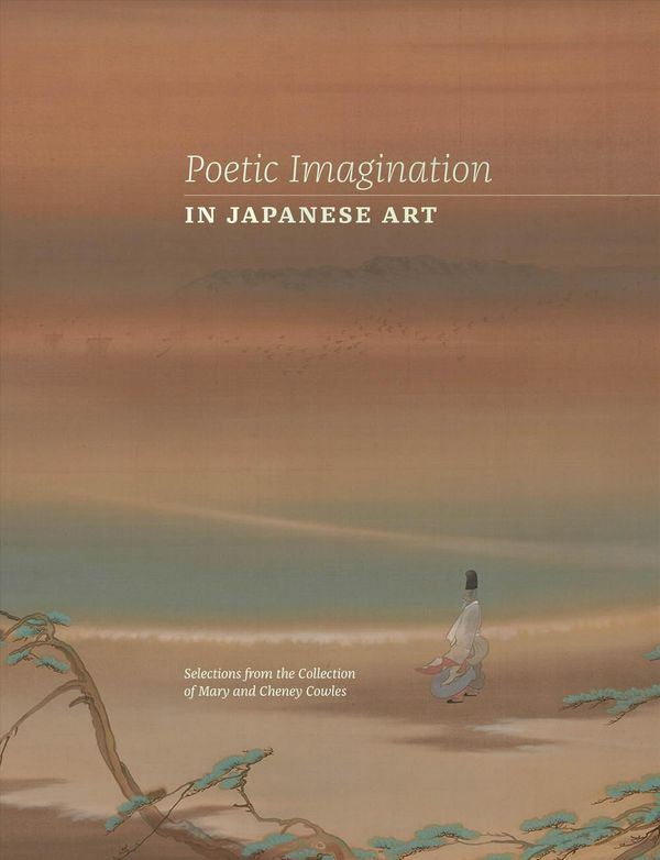 Cover Art for 9781883124410, Poetic Imagination in Japanese Art: Selections from the Collection of Mary and Cheney Cowles by Maribeth Graybill