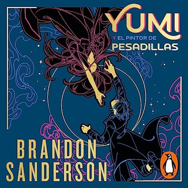 Cover Art for B0CC6QYNG4, Yumi y el pintor de pesadillas [Yumi and the Nightmare Painter]: Novela Secreta 3 [Secret Projects, Book 3] by Brandon Sanderson, Manuel Viciano Delibano - traductor