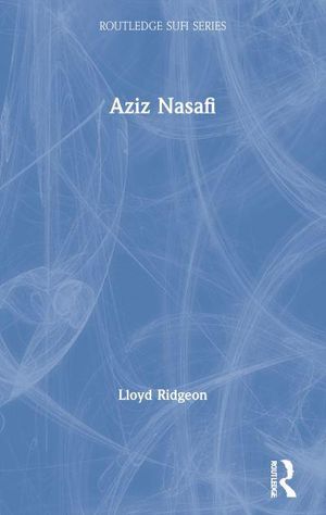 Cover Art for 9780700710140, Aziz Nasafi by Lloyd Ridgeon