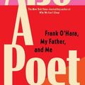 Cover Art for 9780802159786, Also a Poet: Frank O'Hara, My Father, and Me by Ada Calhoun