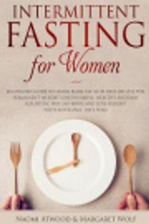 Cover Art for 9781790991662, Intermittent Fasting for Women by Margaret Wolf, Naomi Atwood