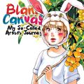 Cover Art for 9781642750713, Blank Canvas: My So-Called Artist's Journey (Kakukaku Shikajika) Vol. 3 by Akiko Higashimura