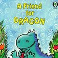 Cover Art for 9780785753926, Friend for Dragon by Dav Pilkey