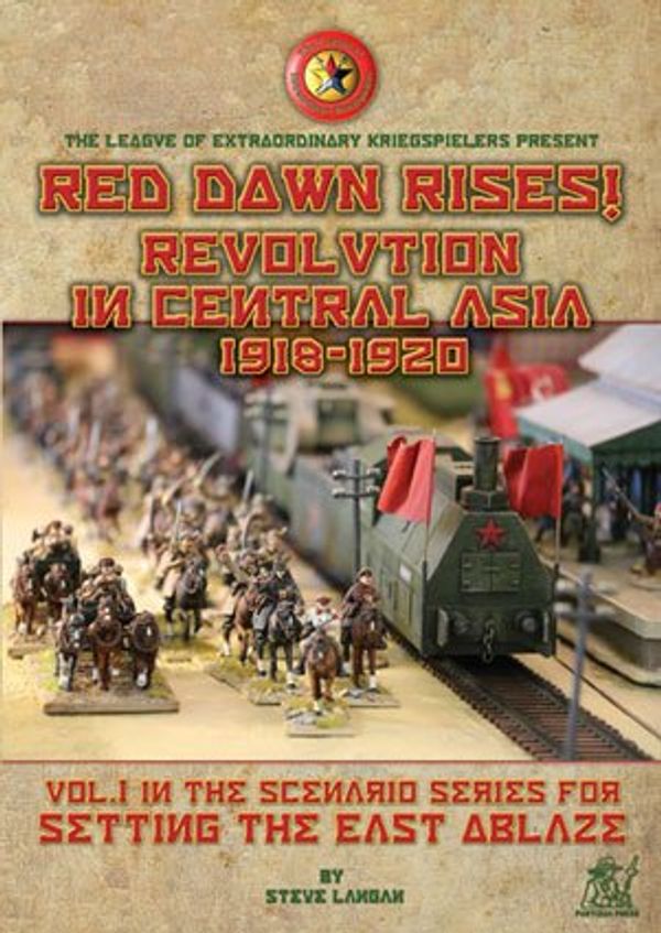 Cover Art for B00L38NPYG, SETTING THE EAST ABLAZE: SCENARIOS 1) RED DAWN RISING REVOLUTION IN CENTRAL ASIA 1918-9120 by Steve Langan