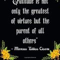 Cover Art for 9798608607165, Gratitude is not only the greatest of virtues but the parent of all others” – Marcus Tullius Cicero: A 52 Week Guide To Cultivate An Attitude Of ... ... Find happiness & peach in 5 minute a day by Shop Press,, RK
