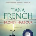 Cover Art for 9781444720990, Broken Harbour: Dublin Murder Squad: 4. Winner of the LA Times Book Prize for Best Mystery/Thriller and the Irish Book Award for Crime Fiction Book of the Year by Tana French