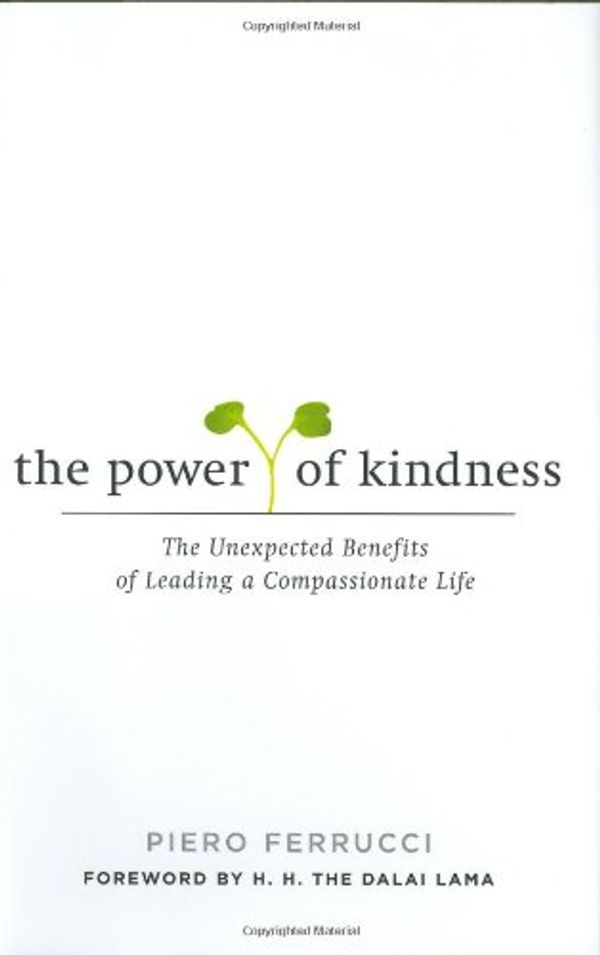 Cover Art for 9781585425198, The Power of Kindness by Piero Ferrucci