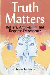 Cover Art for 9780748615988, Truth Matters: Realism, Anti-Realism and Response-Dependence by Christopher Norris