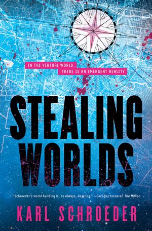 Cover Art for 9780765399984, Stealing Worlds by Karl Schroeder