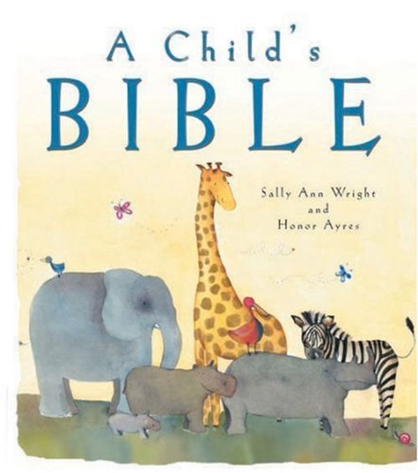 Cover Art for 9780784717769, A Child's Bible by Sally Ann Wright