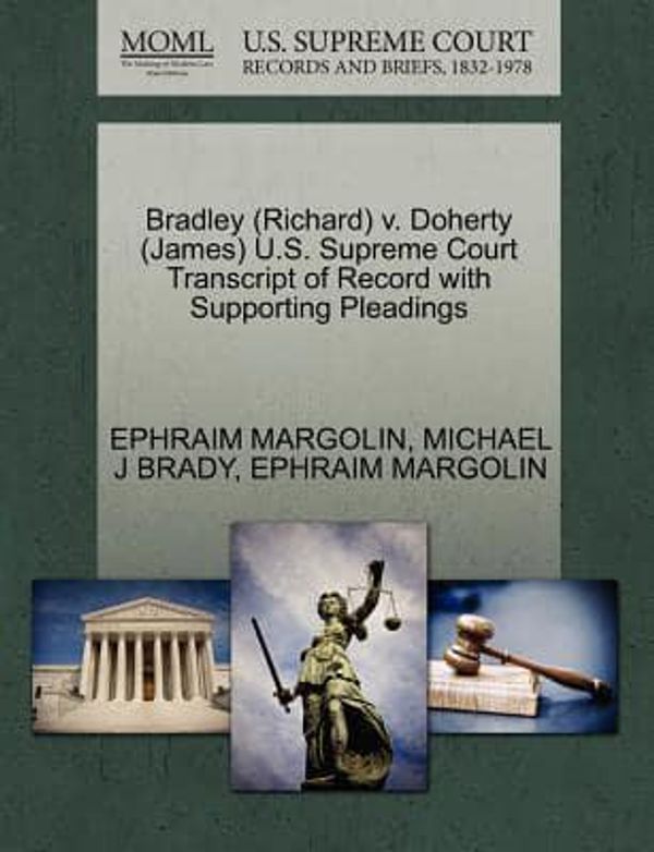 Cover Art for 9781270584377, Bradley (Richard) V. Doherty (James) U.S. Supreme Court Transcript of Record with Supporting Pleadings by Ephraim Margolin