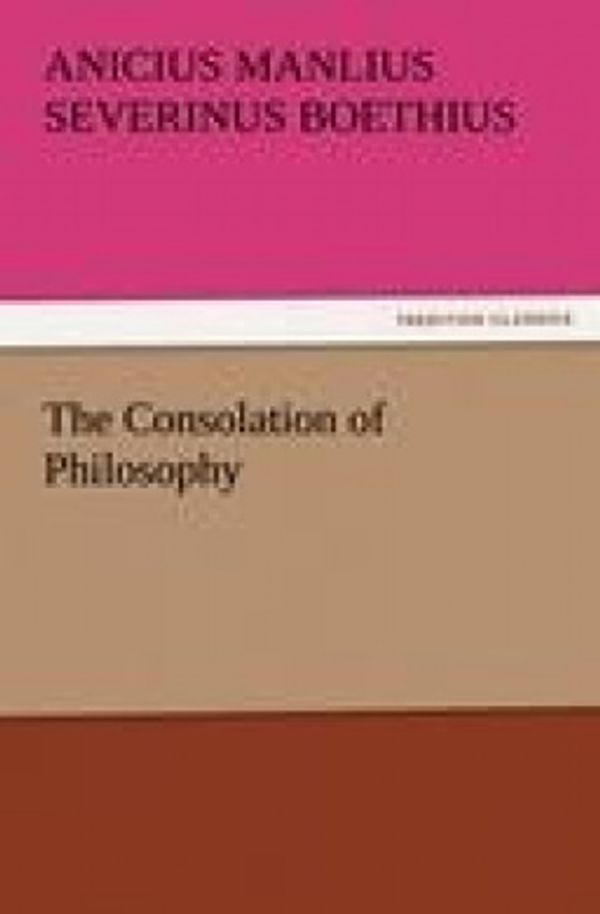 Cover Art for 9783842475458, The Consolation of Philosophy by Anicius Manlius Severinus Boethius