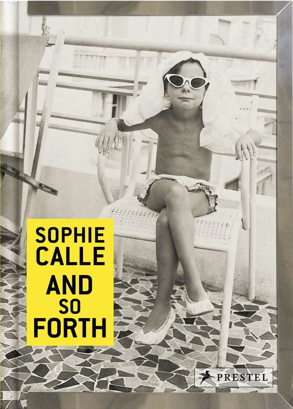 Cover Art for 9783791382043, Sophie CalleAnd So Forth by Sophie Calle