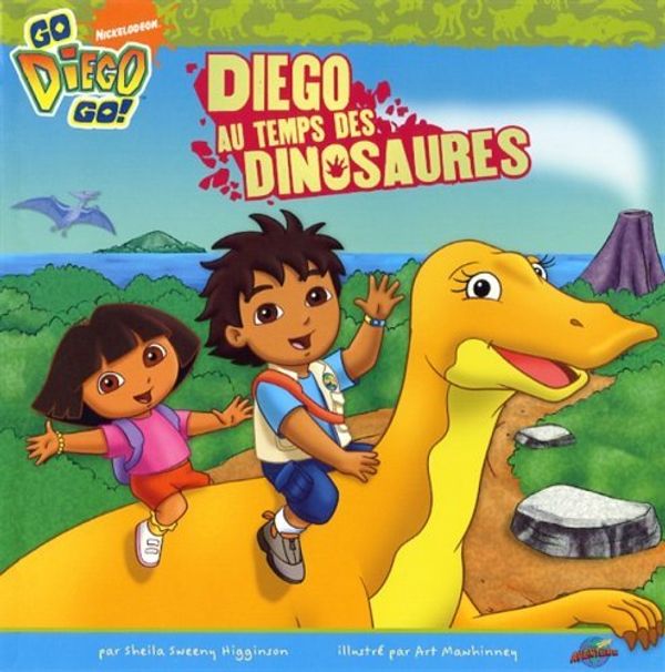 Cover Art for 9782896600014, DIEGO AU TEMPS DES DINOSAURES by Sheila Sweeny Higginson, Art Mawhinney