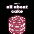 Cover Art for 9780451499523, All about Cake by Christina Tosi