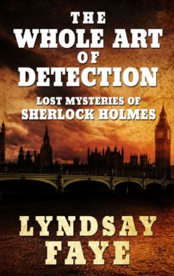 Cover Art for 9781432841850, The Whole Art of Detection: Lost Mysteries of Sherlock Holmes (Thorndike Press Large Print Mystery Series) by Unknown