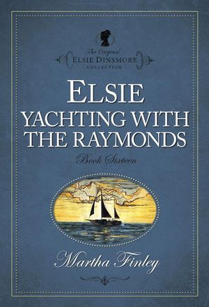 Cover Art for 9781598568653, Elsie Yachting with the Raymonds by Martha Finley